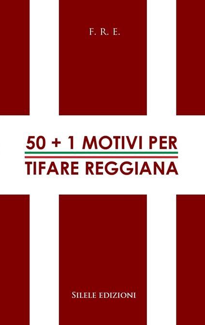 50+1 motivi per tifare Reggiana - F.r.e. - copertina