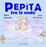 Pepita tra le onde. Ediz. illustrata. Con gioco