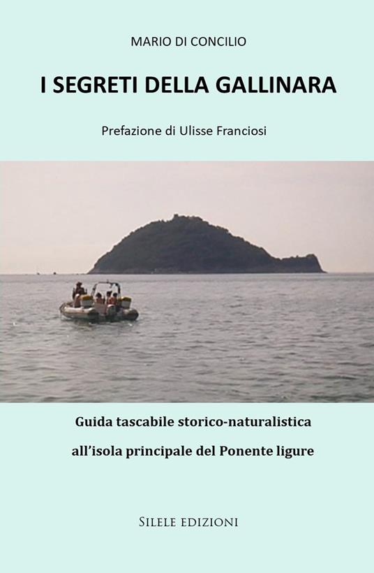 I segreti della Gallinara. Guida tascabile storico-naturalistica all’isola principale del Ponente ligure - Mario Di Concilio - copertina