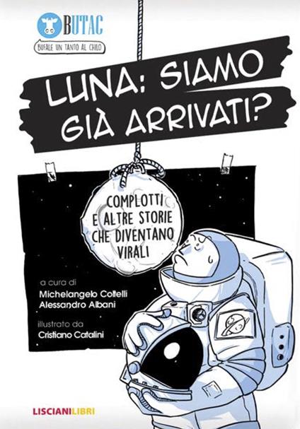 Luna: siamo già arrivati? Complotti e altre storie che diventano virali - copertina