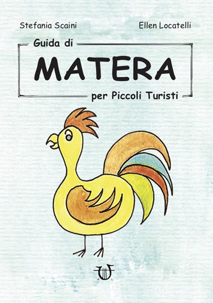 Guida di Matera per piccoli turisti - Stefania Scaini,Ellen Locatelli - copertina