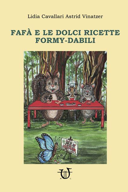 Fafà e le dolci ricette Formy-dabili. Ediz. illustrata - Lidia Cavallari,Astrid Vinatzer - copertina