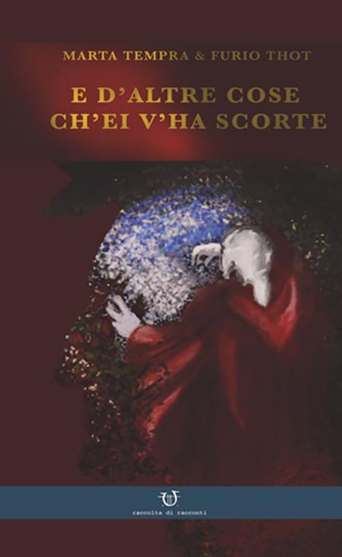 E d'altre cose ch'ei v'ha scorte - Marta Tempra,Furio Thot - copertina