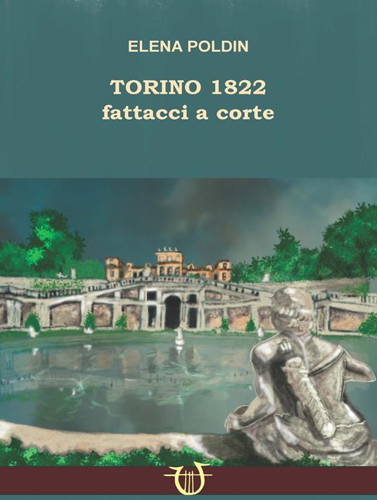 Torino 1822. Fattacci a corte - Elena Poldin - copertina