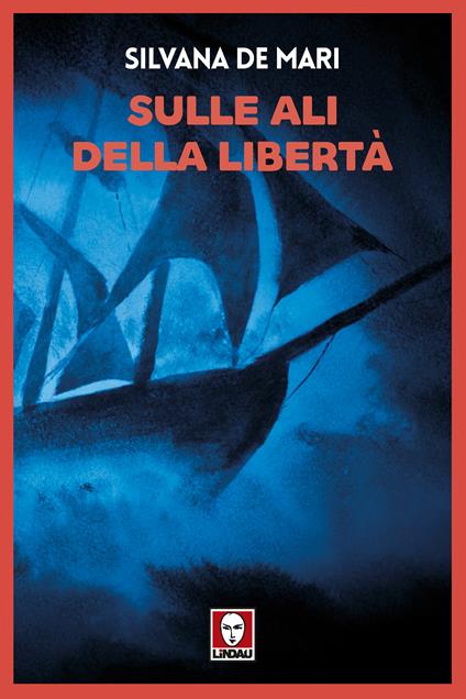 Sulle ali della libertà - Silvana De Mari - ebook