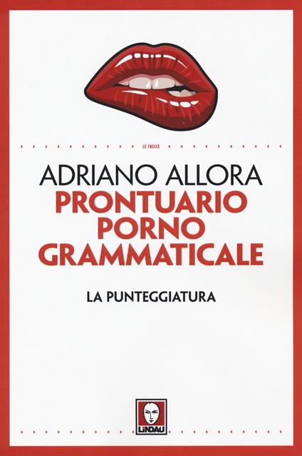 Prontuario pornogrammaticale. La punteggiatura - Adriano Allora - copertina