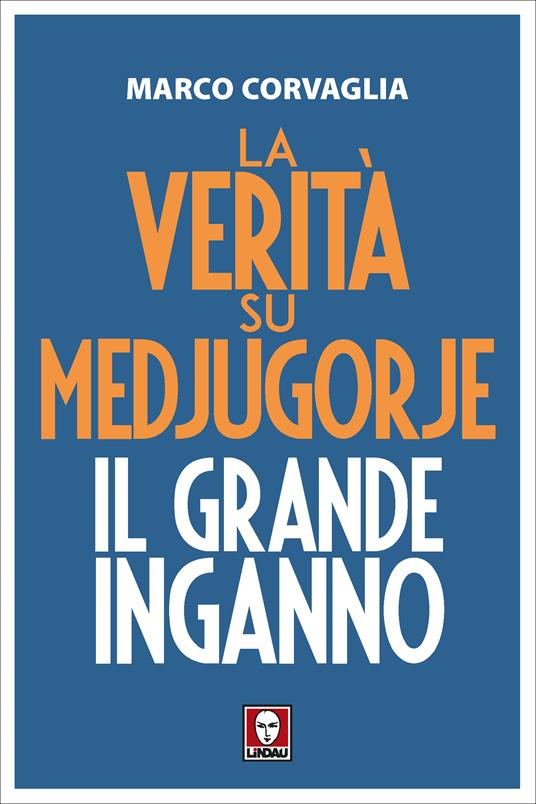 La verità su Medjugorje. Il grande inganno - Marco Corvaglia - ebook