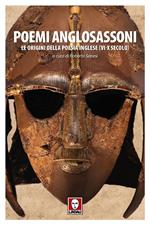 Poemi anglosassoni. Le origini della poesia inglese (VI-X secolo)