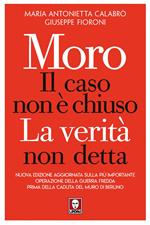 Moro. Il caso non è chiuso. La verità non detta. Nuova ediz.