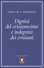 Dignità del cristianesimo e indegnità dei cristiani