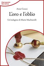 L' oro e l'oblio. Un'indagine di Marie Machiavelli