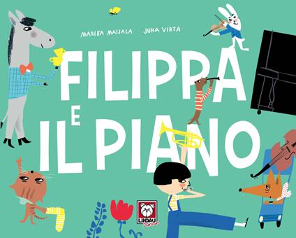 Filippa e il piano. Ediz. a colori - Marika Maijala,Juha Virta - copertina