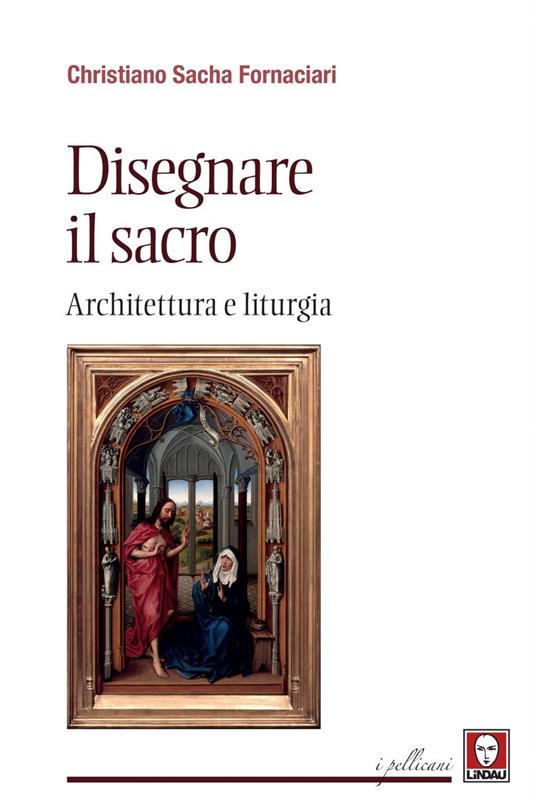 Disegnare il sacro. Architettura e liturgia - Christiano Sacha Fornaciari - ebook