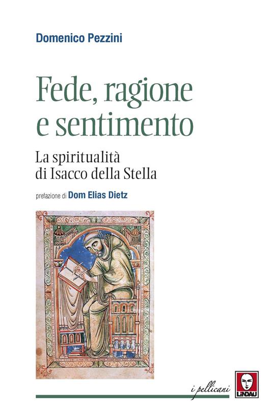 Fede, ragione e sentimento. La spiritualità di di Isacco della Stella - Domenico Pezzini - copertina