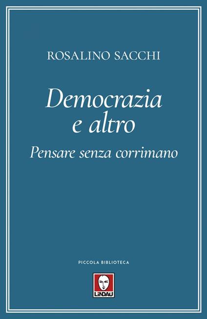 Democrazia e altro. Pensare senza corrimano - Rosalino Sacchi - ebook