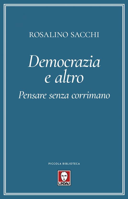 Democrazia e altro. Pensare senza corrimano - Rosalino Sacchi - ebook