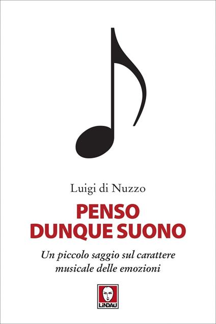 Penso dunque suono. Un piccolo saggio sul carattere musicale delle emozioni - Luigi Di Nuzzo - ebook