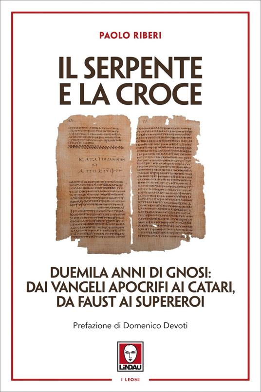 Il serpente e la croce. Duemila anni di Gnosi: dai vangeli apocrifi ai Catari, da Faust ai supereroi - Paolo Riberi - ebook