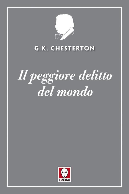 Il peggiore delitto del mondo - Gilbert Keith Chesterton,Ida Lori - ebook