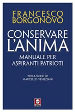 Conservare l'anima. Manuale per aspiranti patrioti