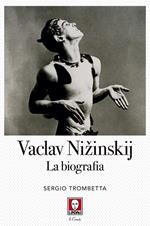 Vaslav Nižinskij. La biografia