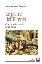 Le pietre del Tempio. Costruttori e cantieri nella Bibbia