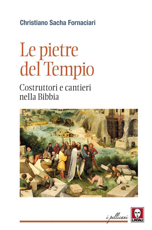 Le pietre del Tempio. Costruttori e cantieri nella Bibbia - Christiano Sacha Fornaciari - copertina