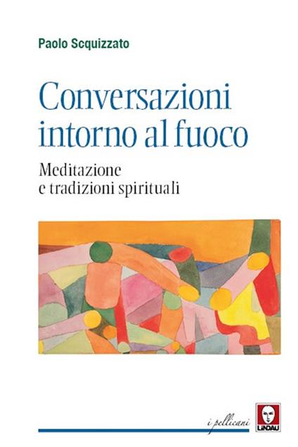 Conversazioni intorno al fuoco. Meditazione e tradizioni spirituali - Paolo Scquizzato - copertina