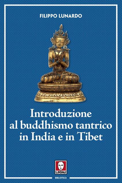 Introduzione al buddhismo tantrico in India e in Tibet - Filippo Lunardo - ebook