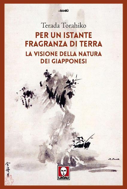 Per un istante fragranza di terra. La visione della natura dei giapponesi - Torahiko Terada - copertina