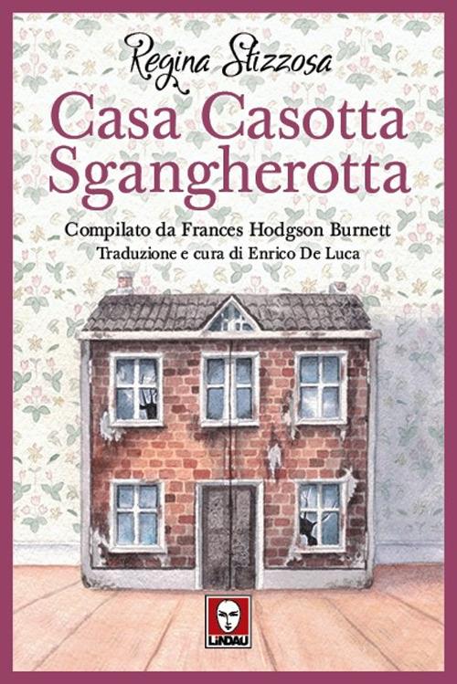 Casa casotta sgangherotta - Stizzosa Regina,Frances H. Burnett - copertina