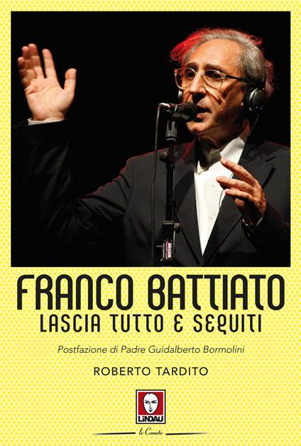 Franco Battiato. Lascia tutto e seguiti - Roberto Tardito - copertina