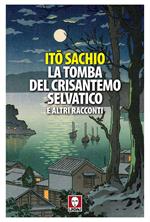 La tomba del crisantemo selvatico e altri racconti