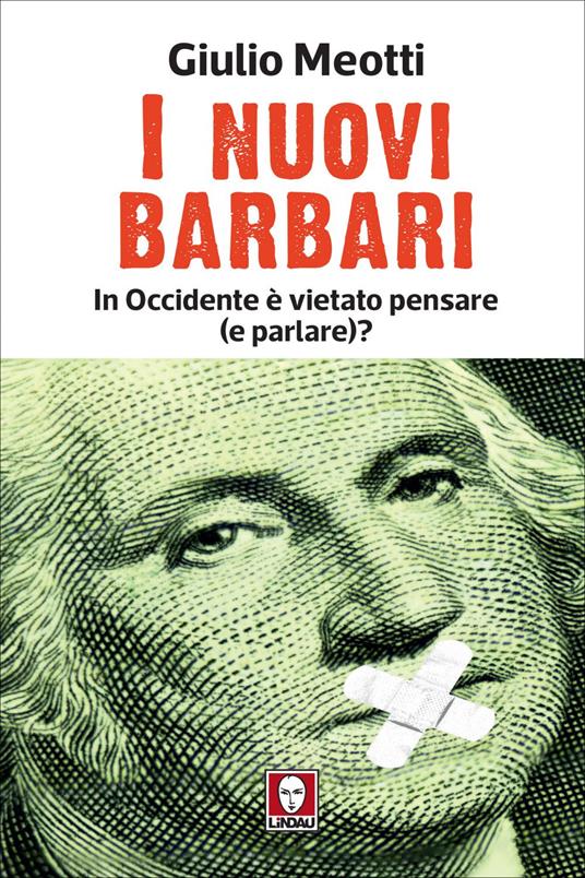 I nuovi barbari. In Occidente è vietato pensare (e parlare)? - Giulio Meotti - ebook