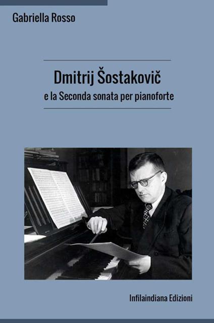 Dmitrij Sostakovic e la Seconda sonata per pianoforte - Gabriella Rosso - copertina