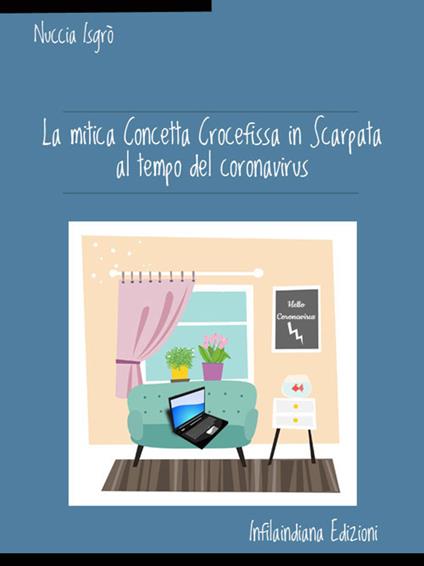 La mitica Concetta Crocefissa in Scarpata nel periodo del coronavirus. Ediz. integrale - Nuccia Isgrò - ebook