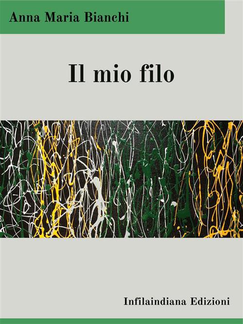 Il mio filo - Anna Maria Bianchi - ebook