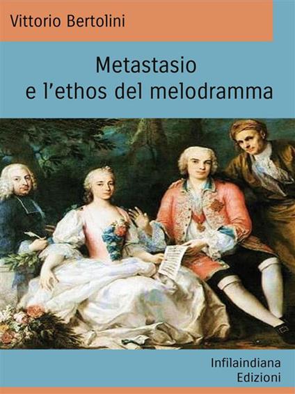 Metastasio e l'ethos del melodramma - Vittorio Bertolini - ebook