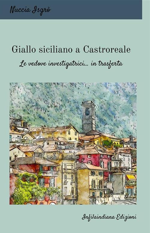 Giallo siciliano a Castroreale. Le vedove investigatrici... in trasferta - Nuccia Isgrò - copertina