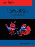 Il figlio dell'odio. Sorte di un delfino che non sapeva nuotare