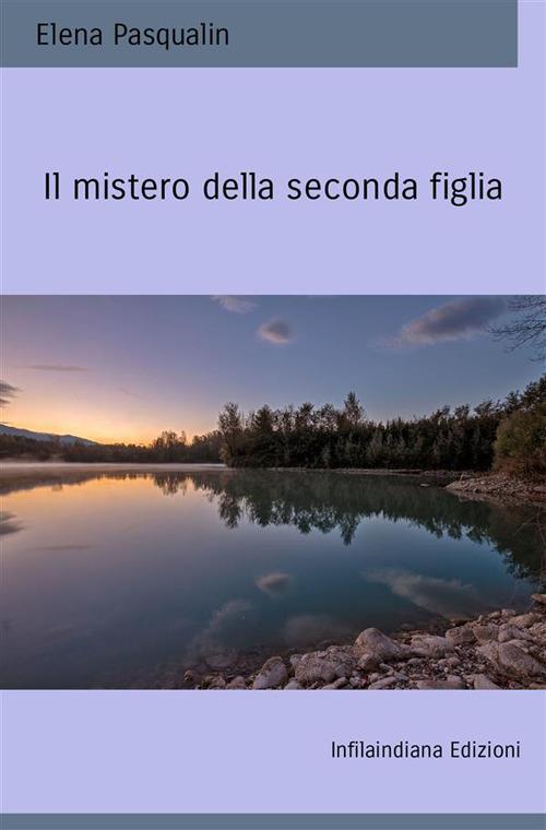 Il mistero della seconda figlia. Ediz. integrale - Elena Pasqualin - copertina