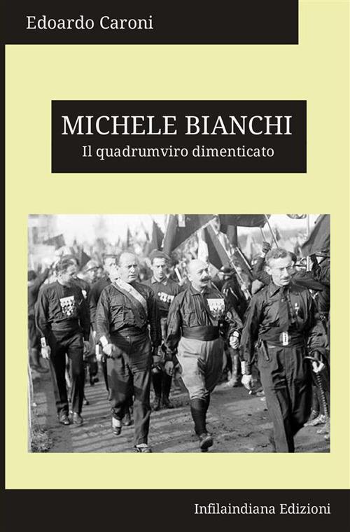 Michele Bianchi. Il quadrumviro dimenticato. Ediz. integrale - Edoardo Caroni - copertina