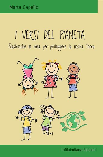 I versi del pianeta. Filastrocche in rima per proteggere la nostra Terra. Ediz. illustrata - Marta Capello - copertina