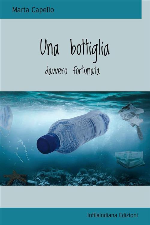 Una bottiglia davvero fortunata. Ediz. integrale - Marta Capello - copertina