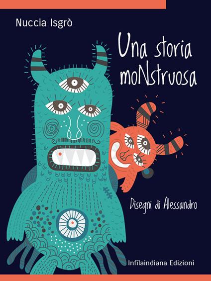 Una storia moNstruosa. Ediz. illustrata - Nuccia Isgrò - copertina