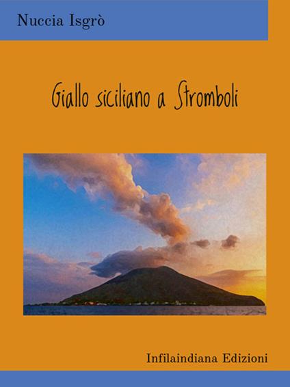 Giallo siciliano a Stromboli - Nuccia Isgrò - ebook