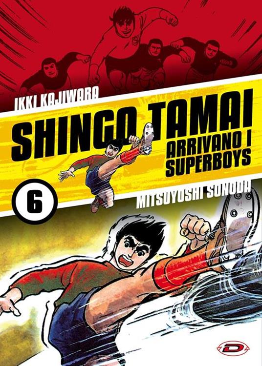 Shingo Tamai. Arrivano i Superboys. Vol. 6 - Ikki Kajiwara,Mitsuyoshi Sonoda - copertina