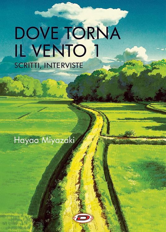 Dove torna il vento. Vol. 1: Scritti, interviste - Hayao Miyazaki