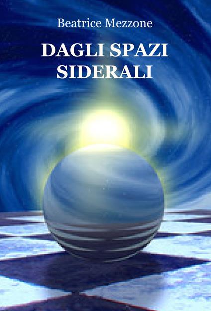 Dagli spazi siderali - Beatrice Mezzone - copertina