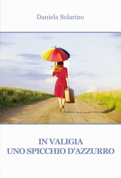 In valigia uno spicchio d'azzurro - Daniela Solarino - copertina